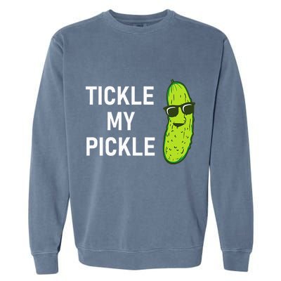 Tickle My Pickle Funny Jokes Sarcastic Garment-Dyed Sweatshirt