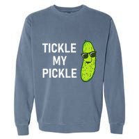 Tickle My Pickle Funny Jokes Sarcastic Garment-Dyed Sweatshirt