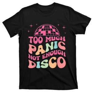 Too Much Panic Not Enough Disco Hippie For  Wo T-Shirt