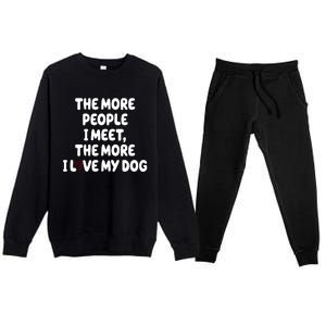 The More People I Meet The More I Love My Dog Premium Crewneck Sweatsuit Set