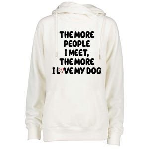 The More People I Meet The More I Love My Dog Womens Funnel Neck Pullover Hood