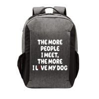 The More People I Meet The More I Love My Dog Vector Backpack