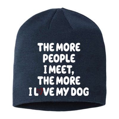 The More People I Meet The More I Love My Dog Sustainable Beanie