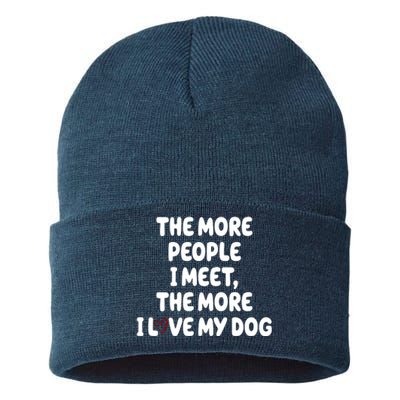 The More People I Meet The More I Love My Dog Sustainable Knit Beanie