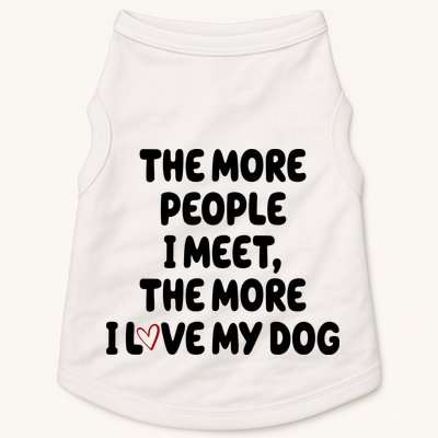 The More People I Meet The More I Love My Dog Doggie Tank