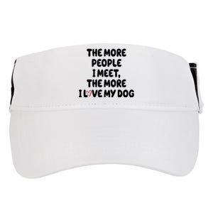 The More People I Meet The More I Love My Dog Adult Drive Performance Visor