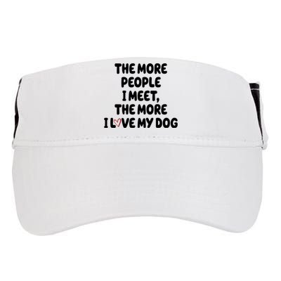 The More People I Meet The More I Love My Dog Adult Drive Performance Visor