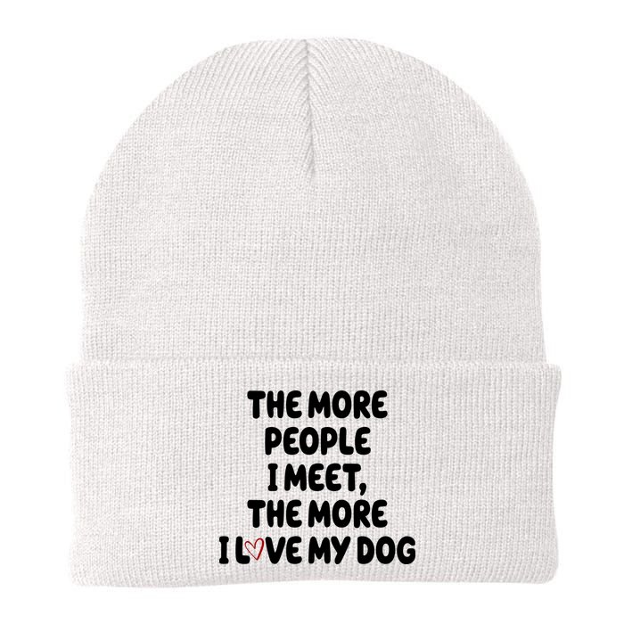 The More People I Meet The More I Love My Dog Beanie