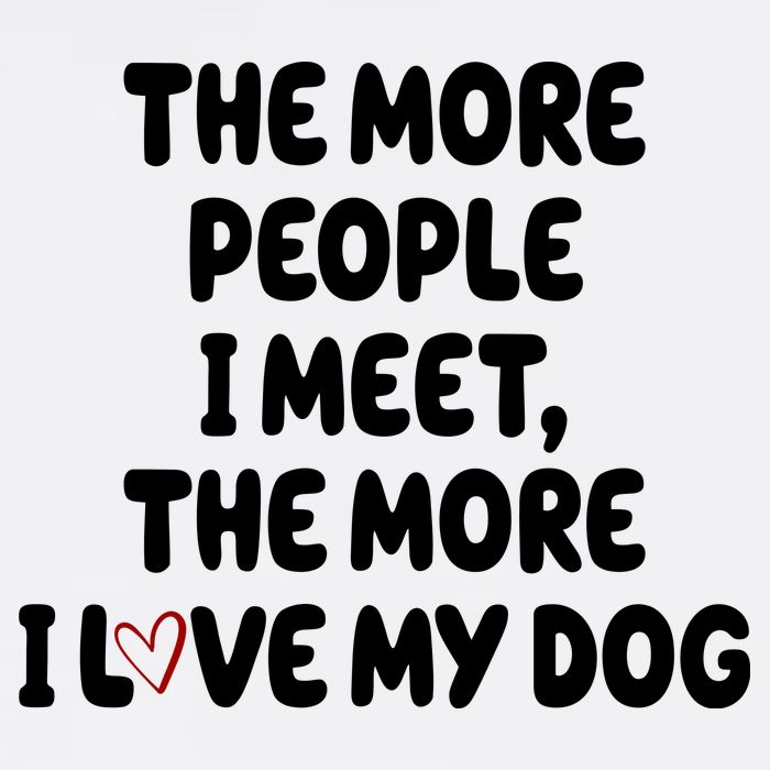 The More People I Meet The More I Love My Dog Beanie