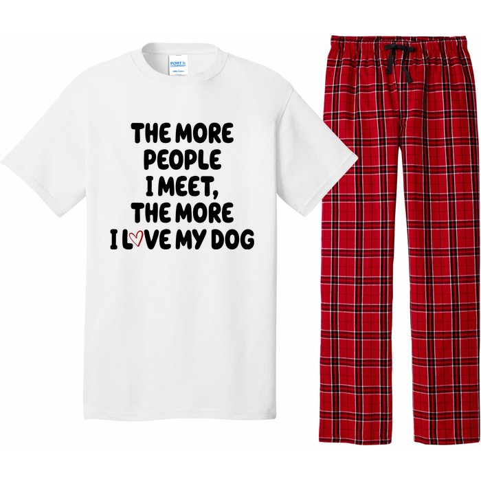 The More People I Meet The More I Love My Dog Pajama Set