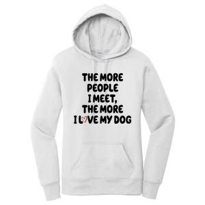 The More People I Meet The More I Love My Dog Women's Pullover Hoodie