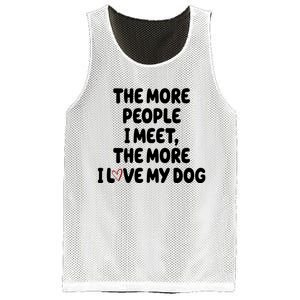 The More People I Meet The More I Love My Dog Mesh Reversible Basketball Jersey Tank