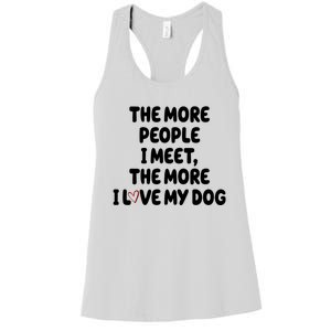 The More People I Meet The More I Love My Dog Women's Racerback Tank