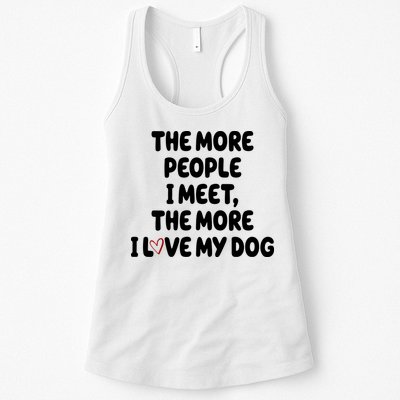 The More People I Meet The More I Love My Dog Womens Tank Top