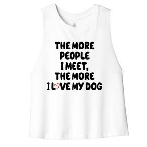 The More People I Meet The More I Love My Dog Women's Racerback Cropped Tank