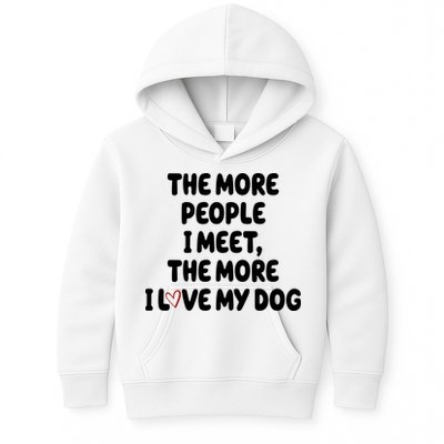 The More People I Meet The More I Love My Dog Kids Hoodie