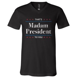 ThatS Madam President To You 2024 Kamala Harris Election V-Neck T-Shirt