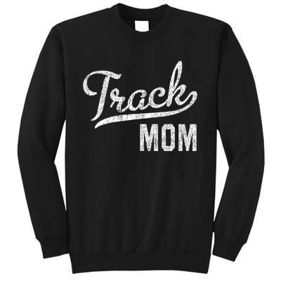 Track Mom Proud Track And Field Mom Gift Tall Sweatshirt