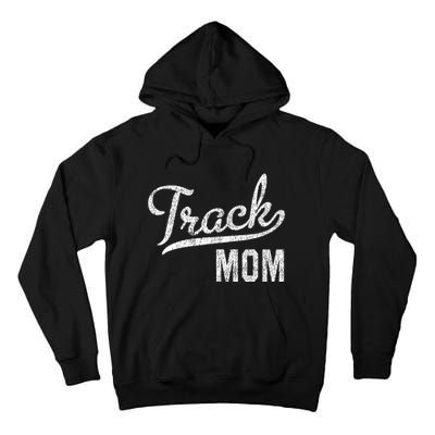 Track Mom Proud Track And Field Mom Gift Tall Hoodie