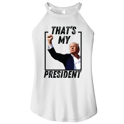 Thats My President Trump Historic Trump Ear Trump Assassination Women’s Perfect Tri Rocker Tank