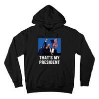 Thats My President Trump 2024 Tall Hoodie