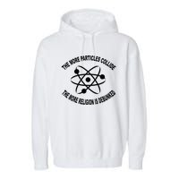 The More Particles Collide Humour Physics Lover Garment-Dyed Fleece Hoodie