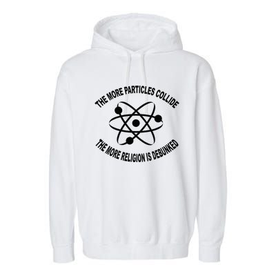 The More Particles Collide Humour Physics Lover Garment-Dyed Fleece Hoodie