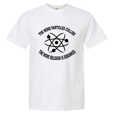 The More Particles Collide Humour Physics Lover Garment-Dyed Heavyweight T-Shirt