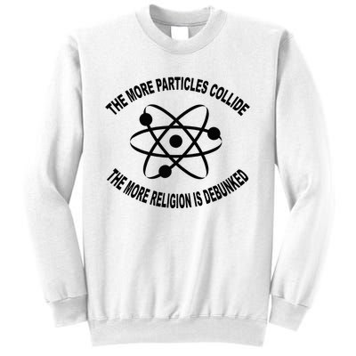 The More Particles Collide Humour Physics Lover Sweatshirt