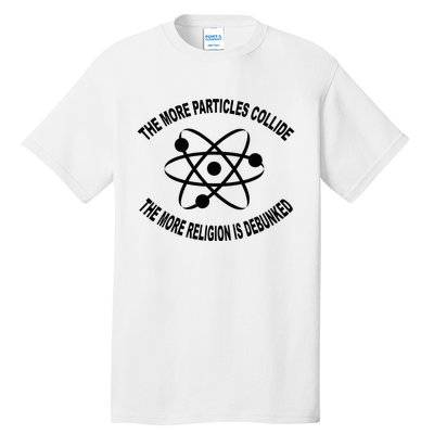 The More Particles Collide Humour Physics Lover Tall T-Shirt