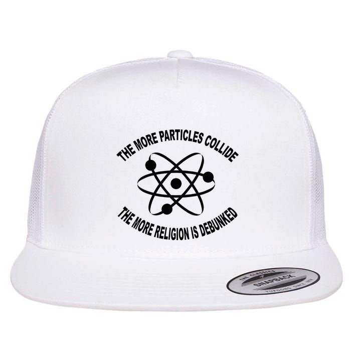 The More Particles Collide Humour Physics Lover Flat Bill Trucker Hat