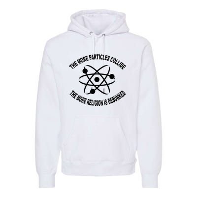 The More Particles Collide Humour Physics Lover Premium Hoodie