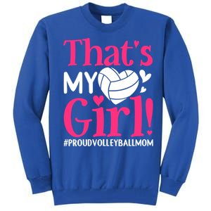 That's My Proud Volleyball Mom Mama Mother Mother's Day Gift Tall Sweatshirt