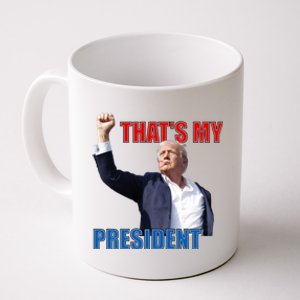 Thats My President Survived Shot At Election Rally Coffee Mug