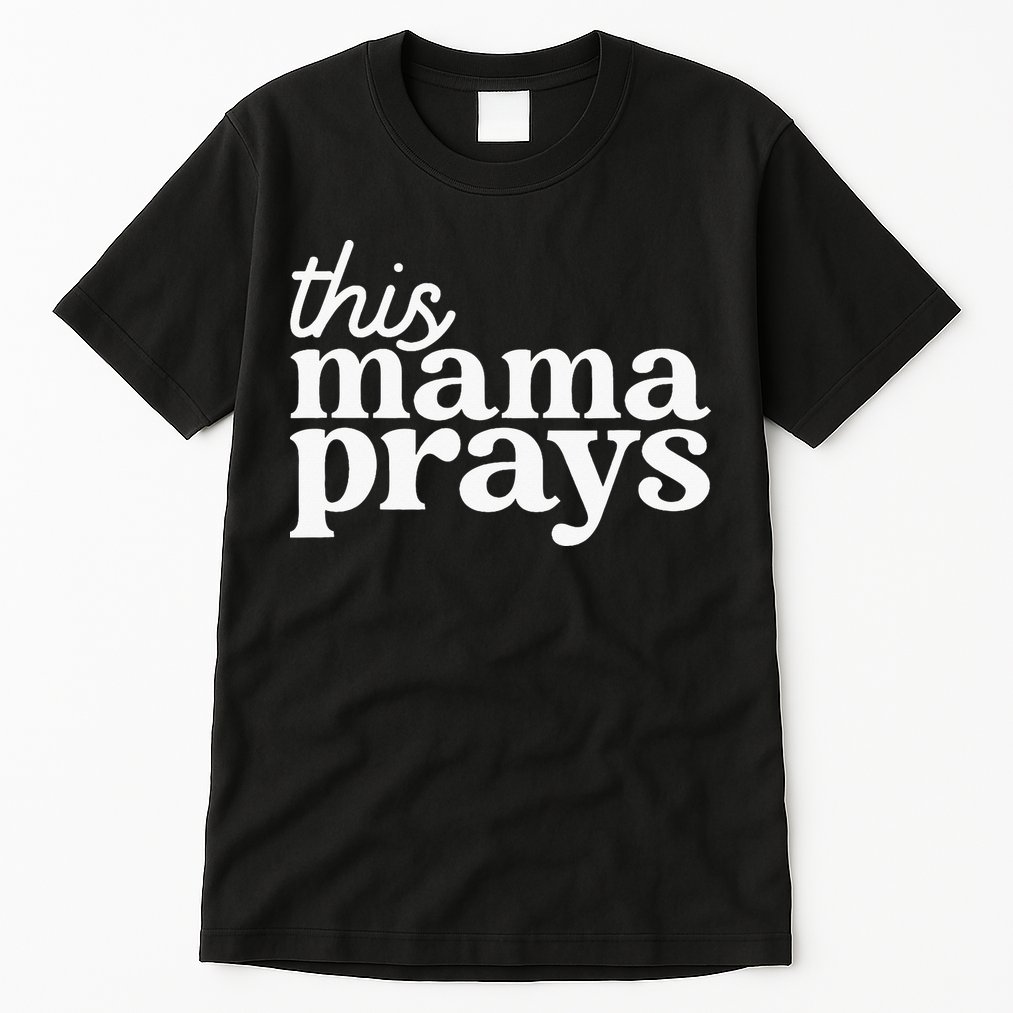 This Mama Prays Christian Mommy Faith Tall T-Shirt