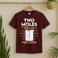 Two Moles Per Liter Funny Chemistry Science Tee T-Shirt