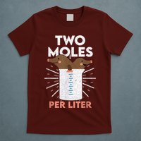 Two Moles Per Liter Funny Chemistry Science Tee T-Shirt