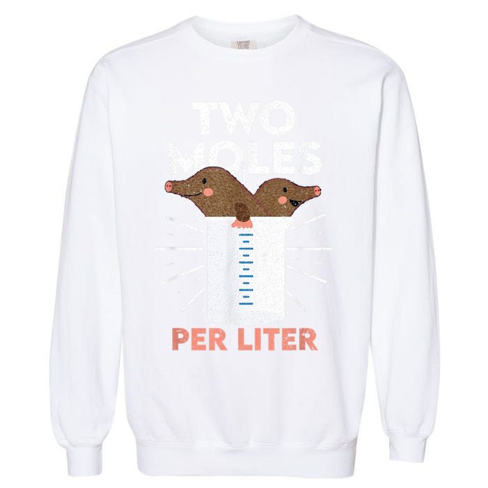 Two Moles Per Liter Funny Chemistry Science Tee Garment-Dyed Sweatshirt