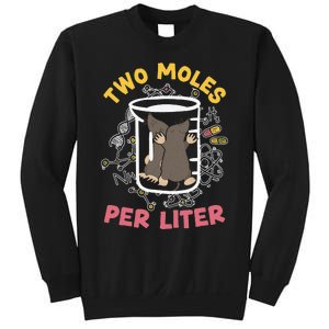 Two Moles Per Liter Science Lover Chemistry Mammal Mole Sweatshirt