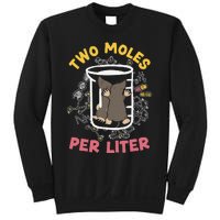 Two Moles Per Liter Science Lover Chemistry Mammal Mole Sweatshirt