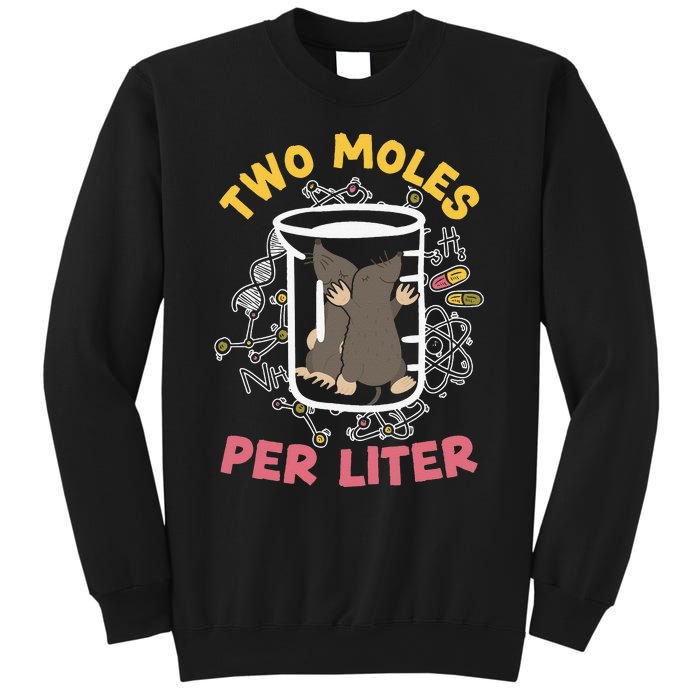 Two Moles Per Liter Science Lover Chemistry Mammal Mole Sweatshirt