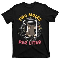 Two Moles Per Liter Science Lover Chemistry Mammal Mole T-Shirt