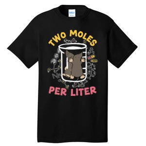 Two Moles Per Liter Science Lover Chemistry Mammal Mole Tall T-Shirt