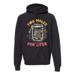 Two Moles Per Liter Science Lover Chemistry Mammal Mole Premium Hoodie