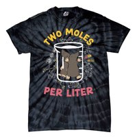 Two Moles Per Liter Science Lover Chemistry Mammal Mole Tie-Dye T-Shirt