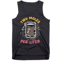 Two Moles Per Liter Science Lover Chemistry Mammal Mole Tank Top