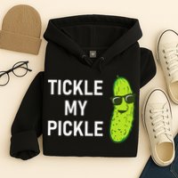 Tickle My Pickle Funny Jokes Sarcastic Hoodie