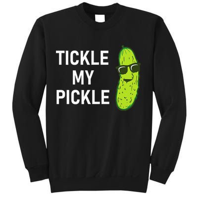 Tickle My Pickle Funny Jokes Sarcastic Sweatshirt