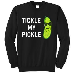 Tickle My Pickle Funny Jokes Sarcastic Tall Sweatshirt