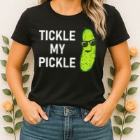 Tickle My Pickle Funny Jokes Sarcastic Womens T-Shirt